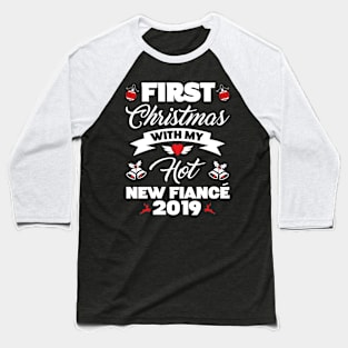 2019 Couple Gift Idea First Christmas With My Hot New Fiance Baseball T-Shirt